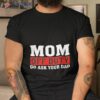 Mom Off Duty Go Ask Your Dad Shirt