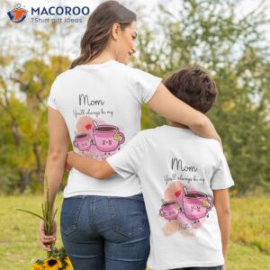 mom you ll always be my best tea gift for mom t shirt tshirt 2
