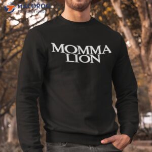 momma lion shirt sweatshirt