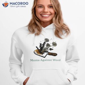 moms against weed t shirt hoodie 1