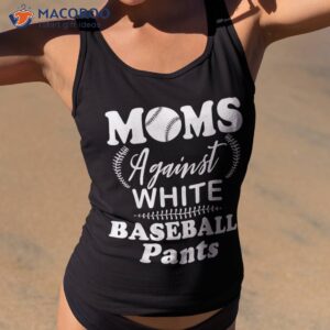 moms against white baseball pants funny shirt tank top 2