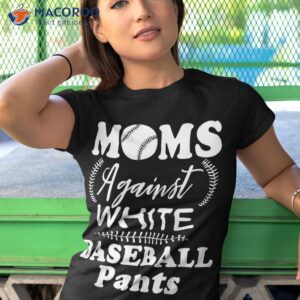 moms against white baseball pants funny shirt tshirt 1