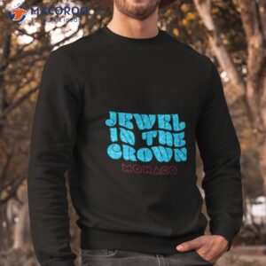 monaco jewel in the crown shirt sweatshirt