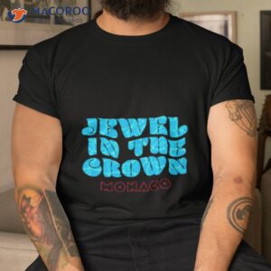 monaco jewel in the crown shirt tshirt