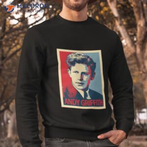 monologue andy griffith graphic shirt sweatshirt