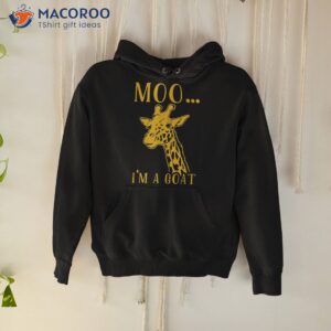 moo i m a goat funny giraffe cow shirt hoodie