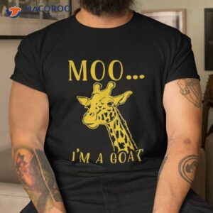 moo i m a goat funny giraffe cow shirt tshirt