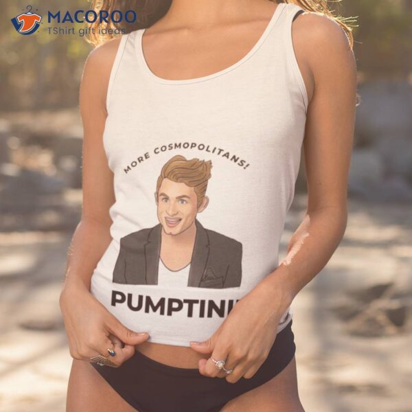 More Cosmopolitans Pumptin Shirt