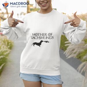 mother of dachshunds t shirt sweatshirt 1