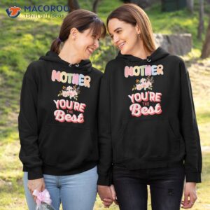 mother you re the best floral pattern t shirt hoodie 1