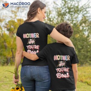 Mother You’re The Best Floral Pattern  T-Shirt