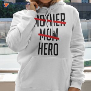 mothers are heroes happy mother s day 14th of may shirt hoodie 2
