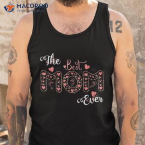 mothers day best mom ever from daughter son kids shirt tank top