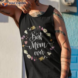 mothers day best mom ever gifts from daughter son kids shirt tank top 1 1