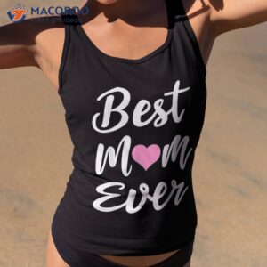 mothers day best mom ever gifts from daughter son kids shirt tank top 2