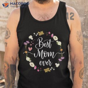 mothers day best mom ever gifts from daughter son kids shirt tank top