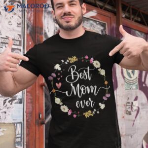 mothers day best mom ever gifts from daughter son kids shirt tshirt 1 2