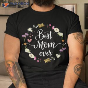 mothers day best mom ever gifts from daughter son kids shirt tshirt