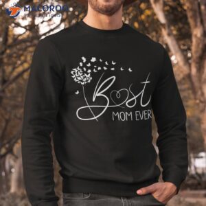 mothers day design from daughter son mom kids best ever shirt sweatshirt