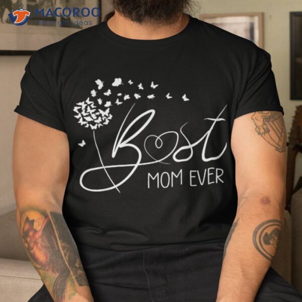 Mothers Day Design From Daughter Son Mom Kids Best Ever Shirt