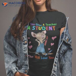 mouse if you give a teacher student she will love shirt tshirt 2