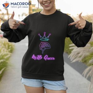 mtb queen shirt sweatshirt