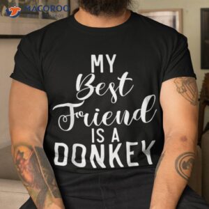 my best friend is a donkey lover shirt tshirt