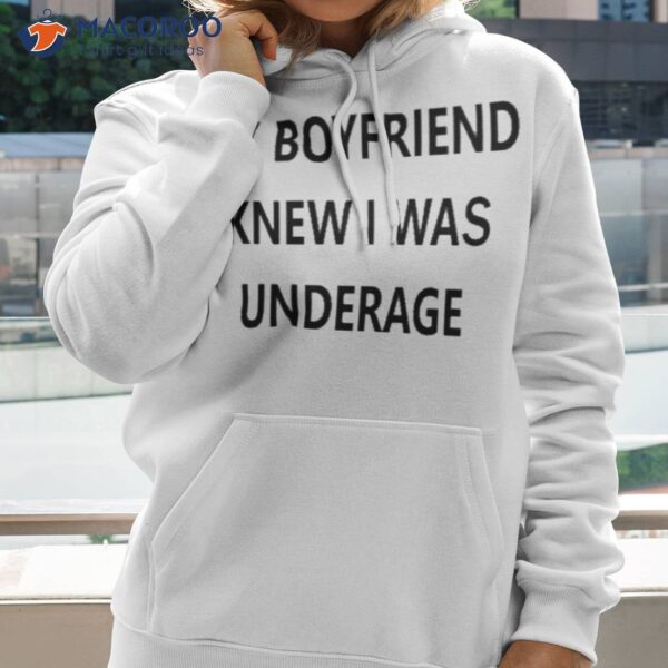 My Boyfriend Knew I Was Underage Shirt