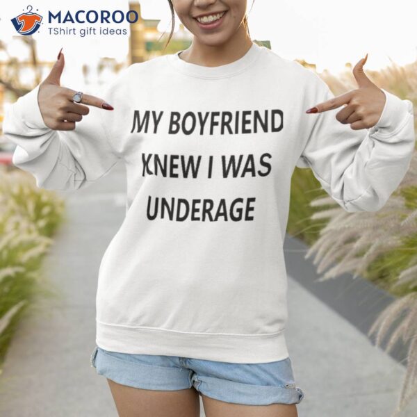 My Boyfriend Knew I Was Underage Shirt