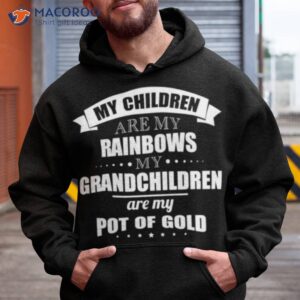 my children are my rainbows my grandchildren are my pot of gold shirt hoodie