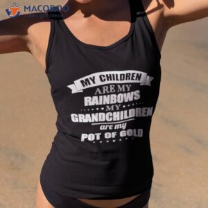 my children are my rainbows my grandchildren are my pot of gold shirt tank top 2 1