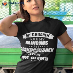 my children are my rainbows my grandchildren are my pot of gold shirt tshirt 1 1