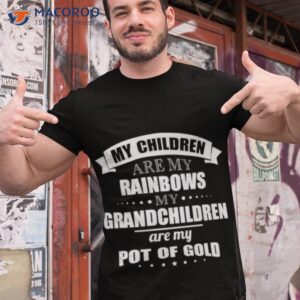 my children are my rainbows my grandchildren are my pot of gold shirt tshirt 1