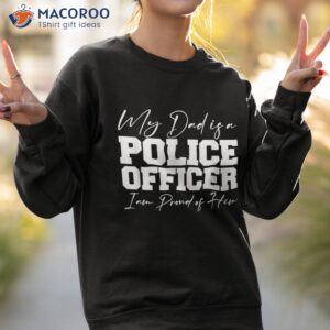 my dad is a police officer first responder gift shirt sweatshirt 2