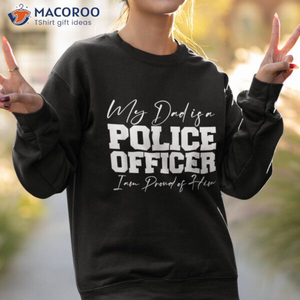 My Dad Is A Police Officer – First Responder Gift Shirt
