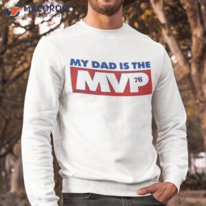 My Dad Is The Mvp Shirt 2 my dad is the mvp shirt sweatshirt
