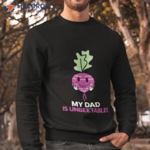 My Dad Is Un Beet Able Father Puns Father’s Day Shirt 2 my dad is un beet able father puns fathers day shirt sweatshirt