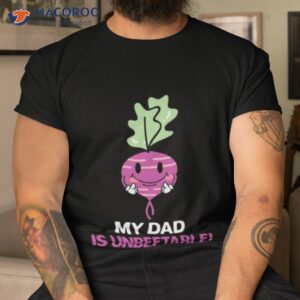 my dad is un beet able father puns fathers day shirt tshirt