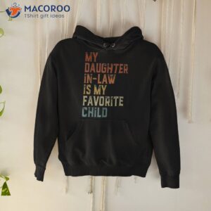 my daughter in law is favorite child father s day shirt hoodie