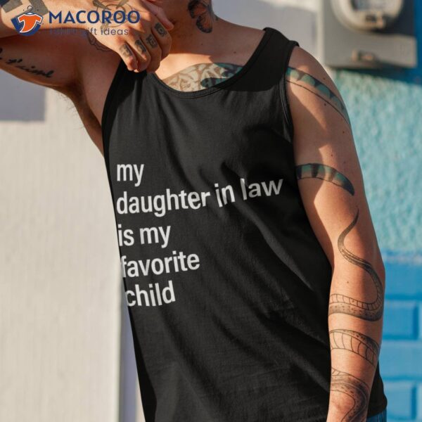 My Daughter In Law Is Favorite Child Father’s Day Shirt