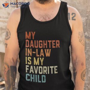 my daughter in law is favorite child father s day shirt tank top 5