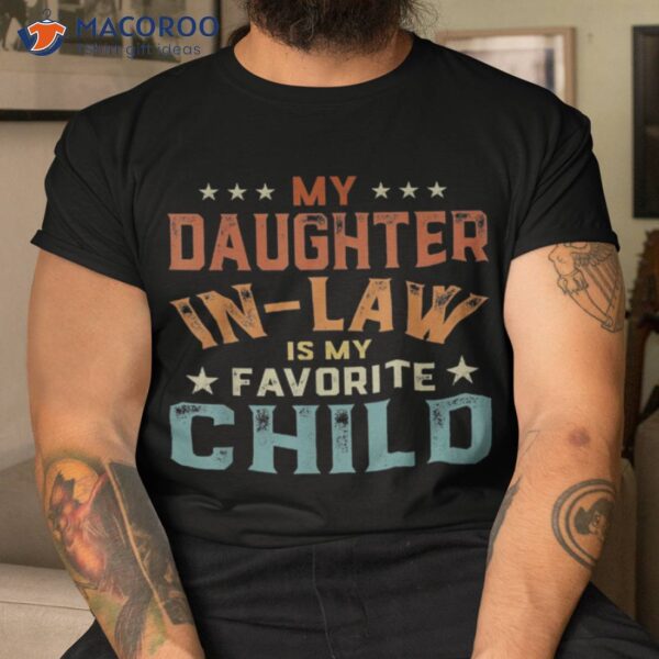 My Daughter In Law Is Favorite Child Father’s Day Shirt