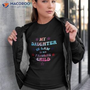 my daughter in law is favorite child father s day shirt tshirt 3 1