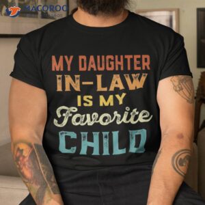 My Daughter In Law Is Favorite Child Father’s Day Shirt