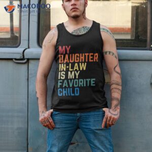 my daughter in law is favorite child fathers day gift shirt tank top 2