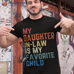 my daughter in law is favorite child fathers day gift shirt tshirt 1