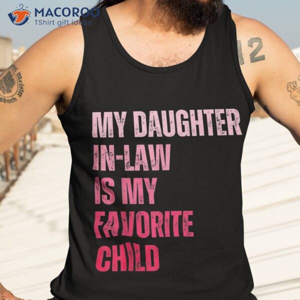 My Daughter In Law Is Favorite Child Fathers Day Shirt