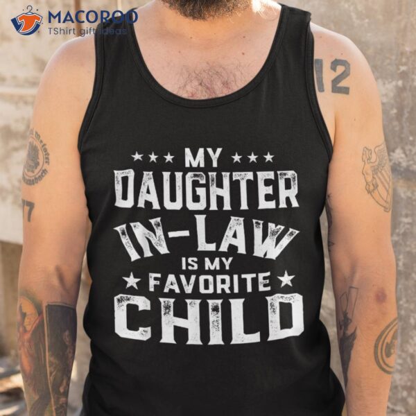 My Daughter In Law Is Favorite Child Fathers Day Shirt