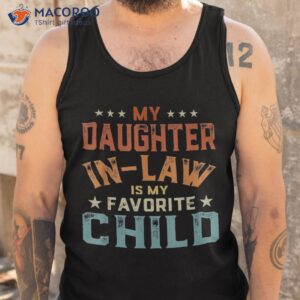 my daughter in law is favorite child fathers day shirt tank top