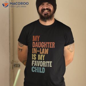 my daughter in law is favorite child fathers day shirt tshirt 2